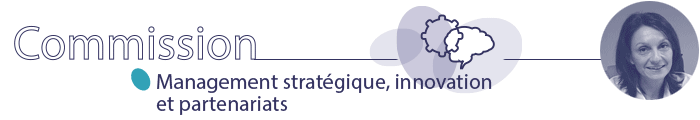 Commission « management stratégique et innovation », présidence Emmanuelle ABINAL 
